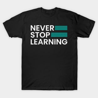 Never stop learning T-Shirt